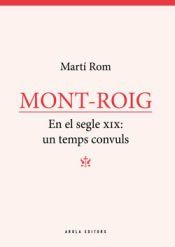 Portada de MONT-ROIG. EN EL SEGLE XIX: UN TEMS CONVULS