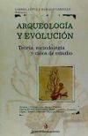 ARQUEOLOGIA Y EVOLUCION. TEORIA METODOLOGIA Y CASOS DE ESTUDIO