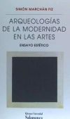 ARQUEOLOGÍAS DE LA MODERNIDAD EN LAS ARTES