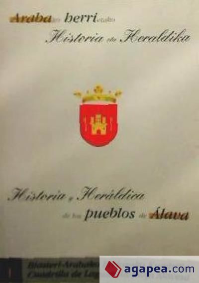 HISTORIA Y HERALDICA DE LOS PUEBLOS DE ALAVA. CUADRILLA DE LAGUARDIA-RIOJA ALAVESA I