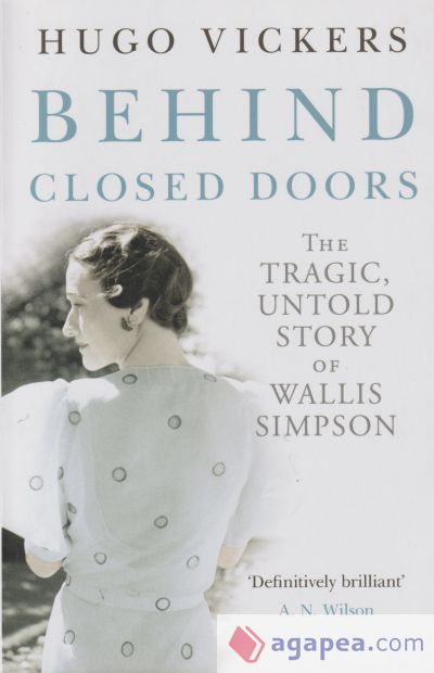 Behind Closed Doors: The Tragic, Untold Story of the Duchess of Windsor