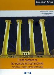 Portada de ARTE HISPÁNICO EN LAS EXPOSICIONES INTERNACIONALES. Circulación, valores y repre