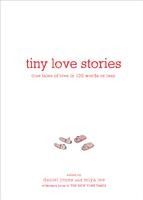 Portada de Tiny Love Stories: True Tales of Love in 100 Words or Less