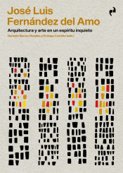 Portada de JOSE LUIS FERNANDEZ DEL AMO ARQUITECTURA Y ARTE EN UN ESPIRITU INQUIETO