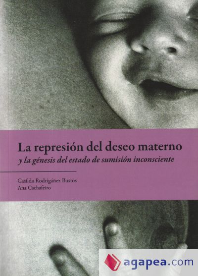 REPRESION DEL DESEO MATERNO Y LA GENESIS DEL ESTADO DE SUMISION INCONSCIENTE, LA