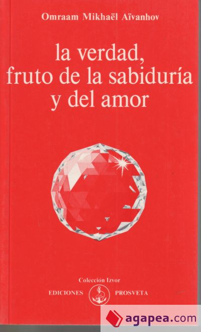 VERDAD FRUTO DE LA SABIDURIA Y EL AMOR, LA