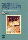 ASPECTOS DE LA VIDA COTIDIANA DE LOS JUDÍOS EN LA ESPAÑA MEDIEVAL