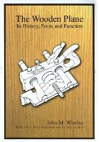 Portada de The Wooden Plane: Its History, Form & Function