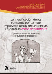 Portada de La modificación de los contratos por cambio imprevisto de las circunstancias: la cláusula 'rebus sic stantibus'
