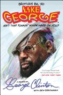 Portada de Brothas Be, Yo Like George, Ain't That Funkin' Kinda Hard on You?: A Memoir