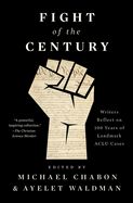 Portada de Fight of the Century: Writers Reflect on 100 Years of Landmark ACLU Cases