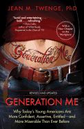 Portada de Generation Me - Revised and Updated: Why Today's Young Americans Are More Confident, Assertive, Entitled--And More Miserable Than Ever Before