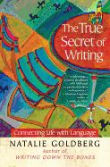 Portada de The True Secret of Writing: Connecting Life with Language