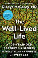 Portada de The Well-Lived Life: A 102-Year-Old Doctor's Six Secrets to Health and Happiness at Every Age