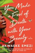 Portada de You Made a Fool of Death with Your Beauty