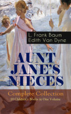Portada de AUNT JANE'S NIECES - Complete Collection: 10 Children's Books in One Volume (Ebook)