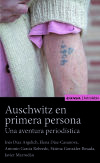 AUSCHWITZ EN PRIMERA PERSONA . UNA AVENTURA PERIODÍSTICA