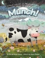 Portada de Once Upon a Munchtime There Was a Cow Called Munch!: And Oh! She Did Love to Munch!