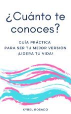 Portada de ¿CUÁNTO TE CONOCES? GUÍA PRÁCTICA PARA SER TU MEJOR VERSIÓN. ¡LIDERA TU VIDA! (Ebook)