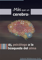 Portada de ¿MÁS QUE UN CEREBRO? EL PSICÓLOGO A LA BÚSQUEDA DEL ALMA (Ebook)