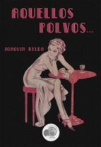 Portada de AQUELLOS POLVOS - JOAQU&Iacute;N BELDA (Ebook)