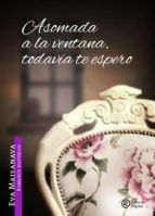 Portada de ASOMADA A LA VENTANA TODAV&Iacute;A TE ESPERO (Ebook)