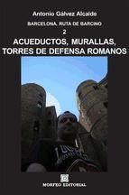 Portada de BARCELONA. ACUEDUCTOS, MURALLAS, TORRES DE DEFENSA ROMANOS (Ebook)