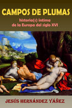 Portada de CAMPOS DE PLUMAS. HISTORIA(S) ÍNTIMA DE LA EUROPA DEL SIGLO XVI (Ebook)