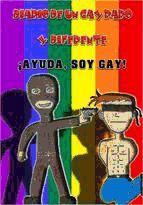 Portada de DIARIO DE UN GAY RARO Y DIFERENTE: ¡AYUDA, SOY GAY! (Ebook)