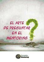 Portada de EL ARTE DE PREGUNTAR EN EL MENTORING (Ebook)