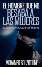 Portada de EL HOMBRE QUE NO BESABA A LAS MUJERES (Ebook)