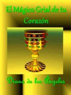 Portada de EL M&Aacute;GICO GRIAL DE TU CORAZ&Oacute;N-EBOOK (Ebook)