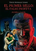 Portada de EL PRIMER SELLO: EL FALSO PROFETA. PRIMERA PARTE. (Ebook)