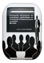 Portada de EVALUACI&Oacute;N DEL PROCESO DE ENSE&Ntilde;ANZA-APRENDIZAJE EN FORMACI&Oacute;N PROFESIONAL PARA EL EMPLEO. MF1445. (Ebook)