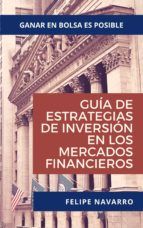 Portada de GUÍA DE ESTRATEGIAS DE INVERSIÓN EN LOS MERCADOS FINANCIEROS (Ebook)