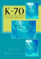Portada de K-70: LAS AVENTURAS DE UNA TORTUGA MAJORERA (Ebook)