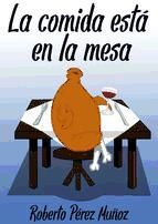 Portada de LA COMIDA ESTÁ EN LA MESA (PDF) (Ebook)