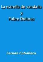 Portada de LA ESTRELLA DE VANDALIA - POBRE DOLORES (Ebook)