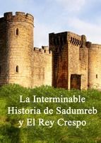 Portada de LA INTERMINABLE HISTORIA DE SADUMREB Y EL REY CRESPO (Ebook)