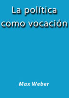 Portada de LA POLÍTICA COMO VOCACIÓN (Ebook)