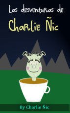 Portada de LAS DESVENTURAS DE CHARLIE ÑIC (Ebook)