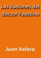 Portada de LAS ILUSIONES DEL DOCTOR FAUSTINO (Ebook)