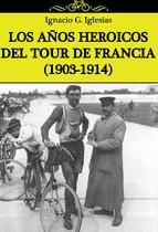 Portada de LOS AÑOS HEROICOS DEL TOUR DE FRANCIA (1903-1914) (Ebook)