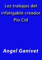 Portada de LOS TRABAJOS DEL INFATIGABLE CREADOR PÍO CID (Ebook)