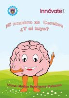 Portada de MI NOMBRE ES CEREBRO ¿ Y EL TUYO? (Ebook)