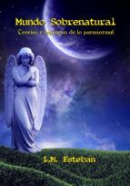 Portada de MUNDO SOBRENATURAL, TEORÍAS E HIPÓTESIS DE LO PARANORMAL (Ebook)