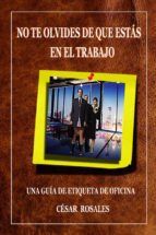 Portada de NO TE OLVIDES DE EST&Aacute;S EN EL TRABAJO (Ebook)