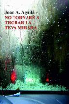 Portada de NO TORNAR&Eacute; A TROBAR LA TEVA MIRADA (Ebook)
