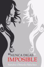 Portada de NUNCA DIGAS IMPOSIBLE (Ebook)