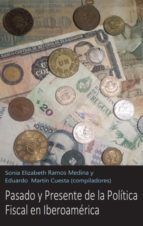 Portada de PASADO Y PRESENTE DE LAS POLÍTICAS FISCALES EN IBEROAMÉRICA (Ebook)